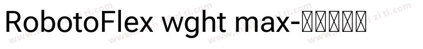 RobotoFlex wght max字体转换